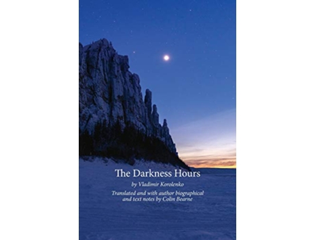 Livro The Darkness Hours Texts by Vladimir Korolenko translated by Colin Bearne de Colin Bearne (Inglês)
