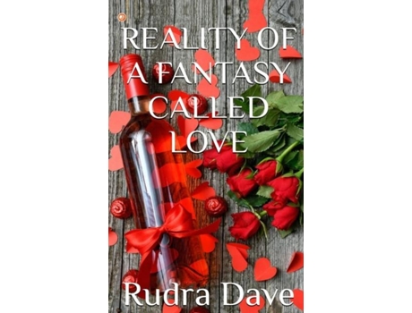 Livro Reality Of A Fantasy Called Love De Rudra Dave (inglês)