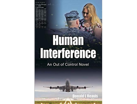 Livro Human Interference An Out Of Control Novel De Donald L Reavis (inglês)