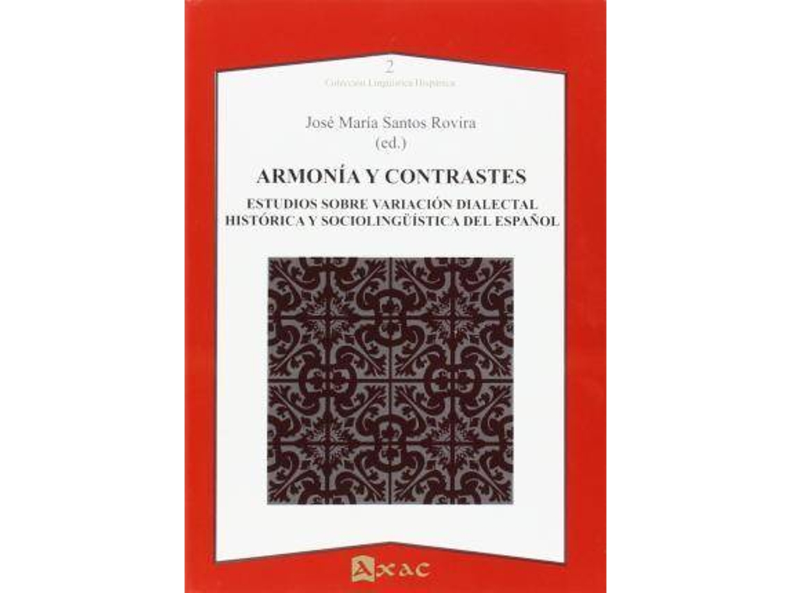 Livro Armonía Y Contrastes Estudios Sobre Variación Dialectal, Histórica Y Sociolingüística Del Español de José María Santos Rovira (Espanhol)
