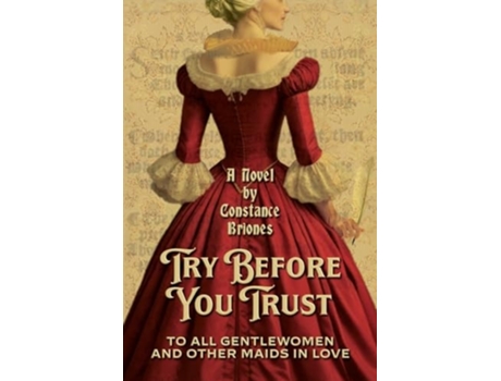 Livro Try Before You Trust To All Gentlewomen and Other Maids in Love de Constance Briones e Historium Press (Inglês)