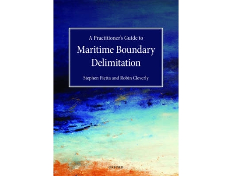 Livro Practitioners Guide to Maritime Boundary Delimitation de Stephen Fietta e Robin Cleverly (Inglês - Capa Dura)