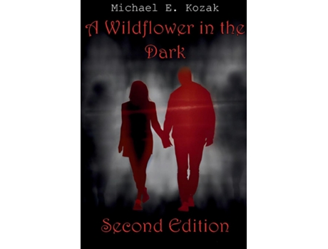 Livro A Wildflower in the Dark Second Edition de Michael E Kozak (Inglês)