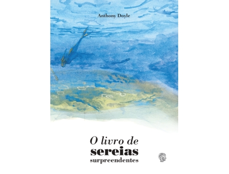 Livro O Livro De Sereias Surpreendentes De Anthony Doyle (português Do Brasil)