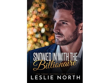 Livro Snowed in with the Billionaire de Leslie North (Inglês)