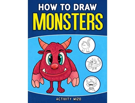 Livro How To Draw Monsters An Easy StepbyStep Guide for Kids de Activity Wizo (Inglês)