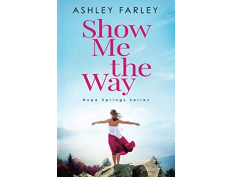 Livro Show Me the Way Hope Springs Series Large Print Editions de Ashley Farley (Inglês)