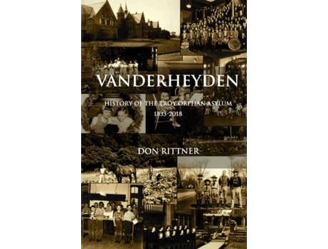 Livro Vanderheyden History of the Troy Orphan Asylum 18332018 de Don Rittner (Inglês)
