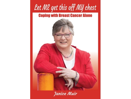 Livro Let Me Get This Off My Chest - Coping With Breast Cancer Alone De Janice I Muir (inglês)