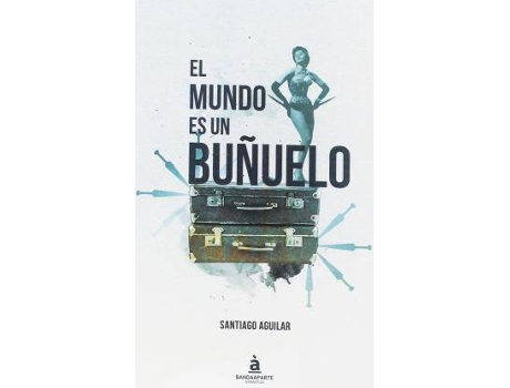 Livro El Mundo Es Un Buñuelo de Santiago Aguilar (Espanhol)