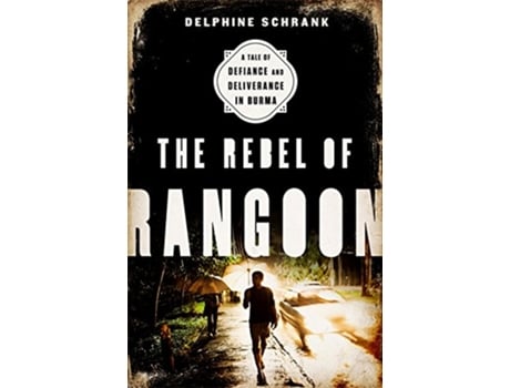 Livro Rebel of Rangoon de Delphine Schrank (Inglês - Capa Dura)