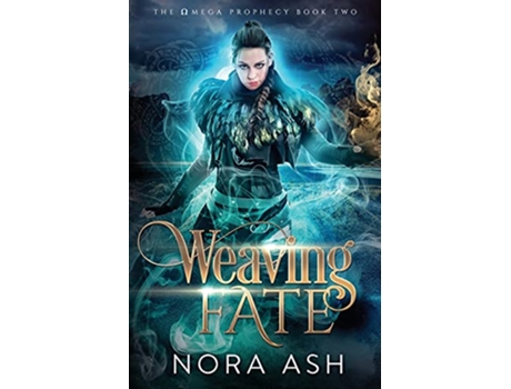Livro Weaving Fate The Omega Prophecy de Nora Ash (Inglês)