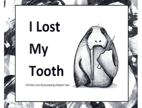 Livro I Lost My Tooth De Robert J Carr (inglês - Capa Dura)