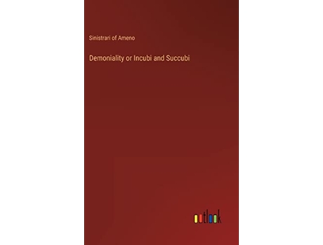 Livro Demoniality or Incubi and Succubi de Sinistrari Of Ameno (Inglês - Capa Dura)