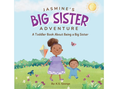 Livro Jasmines Big Sister Adventure A Toddler Book About Being a Big Sister de KS George (Inglês)