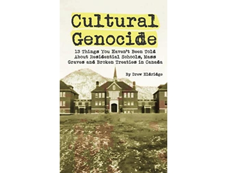 Livro Cultural Genocide 13 Things You Havent Been Told About Residential Schools Mass Graves and Broken Treaties in Canada de Drew Eldridge (Inglês)