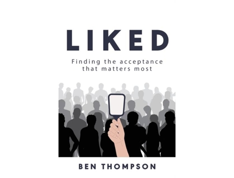 Livro Liked Finding the Acceptance that Matters Most de Ben Thompson (Inglês)