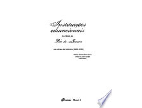 Livro INSTITUIÇÕES EDUCACIONAIS DA CIDADE DO RIO DE JANEIRO: UM SÉCULO DE HISTÓRIA de CHAVES, MIRIAM WAIDENFELD (Português do Brasil)