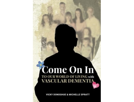 Livro Come On In To Our World Of Living With Vascular Dementia de Michelle Spratt Vicky Donoghue (Inglês)