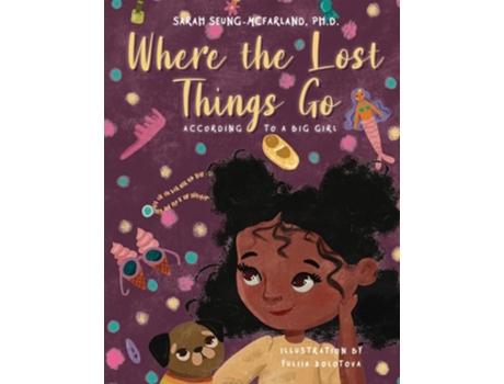 Livro Where The Lost Things Go According To A Big Girl de Sarah Seung-McFarland (Inglês)