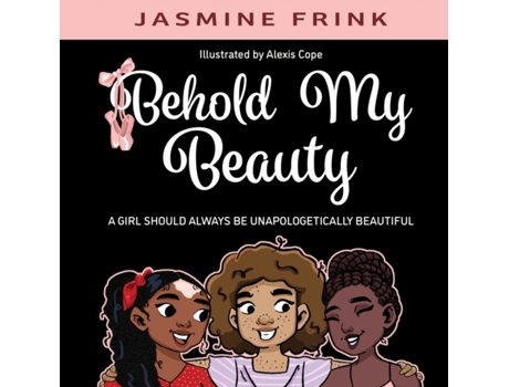Livro Behold My Beauty: A Girl Should Always be Unapologetically Beautiful Jasmine Frink (Inglês)