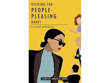 Livro Kicking the PeoplePleasing Habit A 6Step Approach de Janice Angela Angela Burt (Inglês)