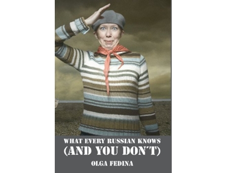 Livro What Every Russian Knows (and You Don't) de Olga Fedina (Inglês)