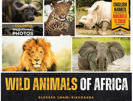 Livro Wild Animals Of Africa De Blessed Unami Sikhosana (inglês)