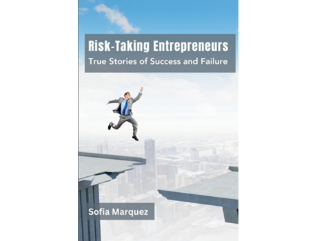 Livro Risk-Taking Entrepreneurs True Stories of Success and Failure de Sofia Marquez (Inglês)