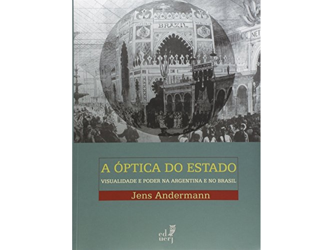 Livro Óptica Do Estado, A Visualidade E Poder Na Argentina E No Brasil de Jens Andermann (Português)