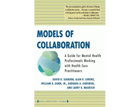Livro Models of Collaboration: A Guide for Mental Health Professionals Working with Health Care Practitioners de David B. Seaburn (Inglês)