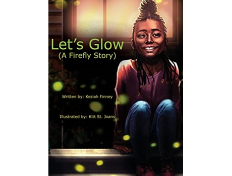 Livro Lets Glow A Firefly Story de Keziah A Finney (Inglês)