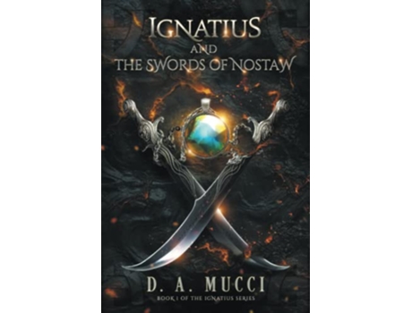 Livro Ignatius and the Swords of Nostaw A Young Adult Fantasy Adventure de D A Mucci (Inglês)
