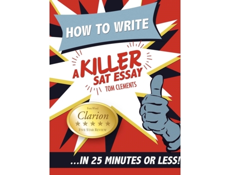 Livro How to Write a Killer SAT Essay: An Award-Winning Author's Practical Writing Tips on SAT Essay Prep Tom Clements (Inglês)