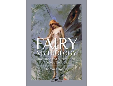 Livro Fairy Mythology 2 Romance And Superstition Of Various Countries De Thomas Keightley (inglês)