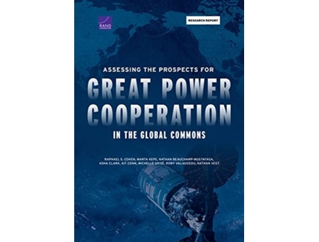 Livro Assessing the Prospects for Great Power Cooperation in the Global Commons de Raphael S Cohen, Marta Kepe et al. (Inglês)