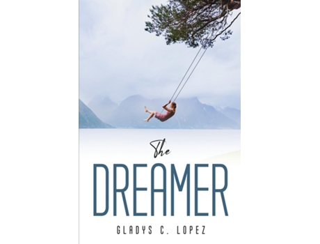 Livro The Dreamer De Gladys C Lopez (inglês)