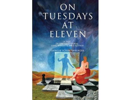 Livro On Tuesdays at Eleven A Tale of Unconditional Love, Divinity, and Ecstasy de Isabelle Scharfenberger (Inglês)