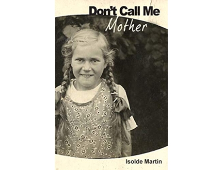 Livro Dont Call Me Mother de Isolde Martin (Inglês)
