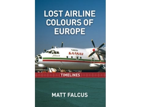 Livro Lost Airline Colours of Europe Timelines de Matt Falcus (Inglês)
