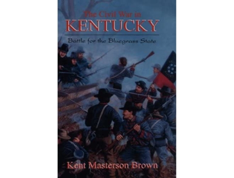 Livro The Civil War in Kentucky de Kent Masterton Brown Kent Masterson edited by Brown (Inglês)