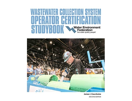 Livro Wastewater Collection System Operator Certification Studybook de Water Environment Federation e James Courchaine (Inglês)