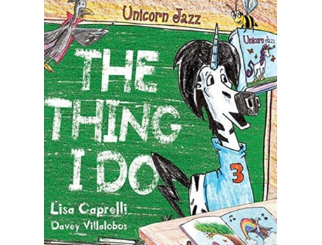 Livro Unicorn Jazz The Thing I Do De Lisa Caprelli E Davey Villalobos (inglês - Capa Dura)