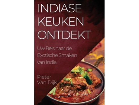 Livro Indiase Keuken Ontdekt Uw Reis naar de Exotische Smaken van India de Pieter Van Dijk (Inglês)