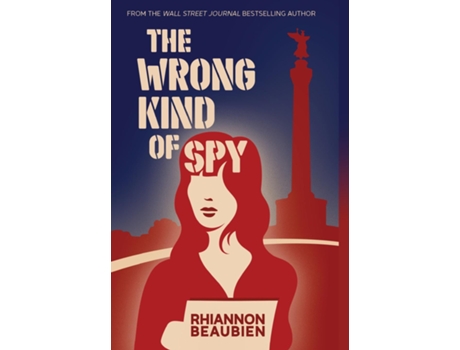 Livro The Wrong Kind of Spy de Rhiannon Beaubien (Inglês)