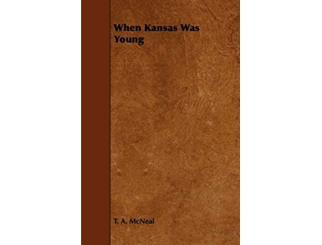 Livro When Kansas Was Young de T A McNeal (Inglês)