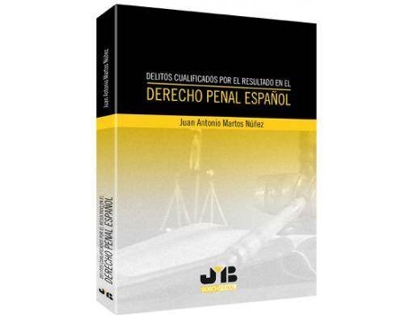 Livro Delitos Cualificados Por El Resultado En El Derecho Penal Español de Juan Antonio Martos Nunez (Espanhol)