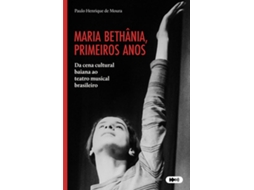 Livro Maria Bethânia, Primeiros Anos Da Cena Cultural Baiana Ao Teatro Musical Brasileiro De Paulo Henrique De Moura (português)