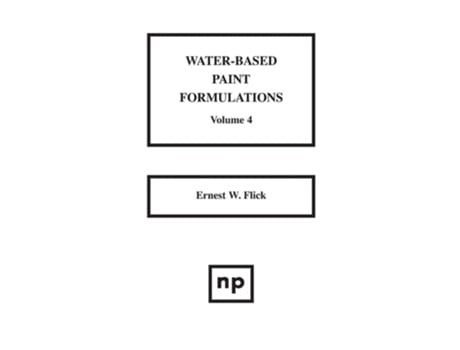 Livro Water-Based Paint Formulations, Vol. 4 de Ernest W Flick (Inglês - Capa Dura)