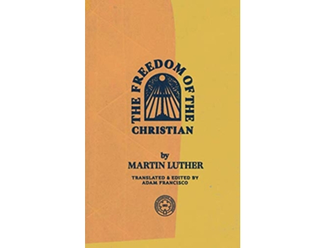 Livro The Freedom of the Christian de Martin Luther Peter DS Krey (Inglês)
